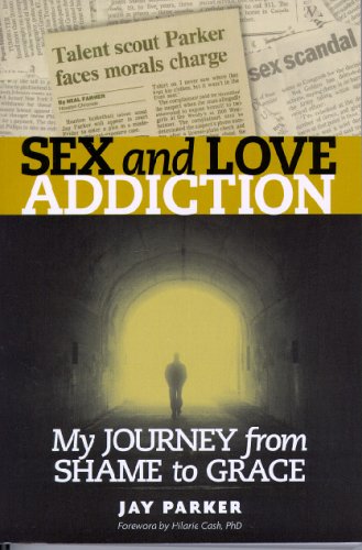 Stock image for Sex And Love Addiction: My Journey From Shame To Grace for sale by Wonder Book