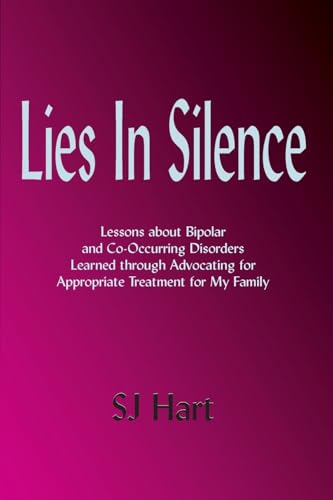 Stock image for Lies in Silence: Lessons about Bipolar and Co-Occurring Disorders Learned Through Advocating for Appropriate Treatment for My Family for sale by SecondSale