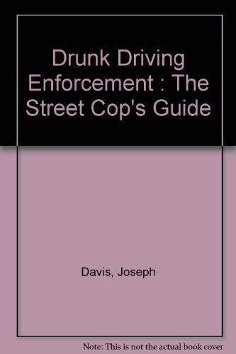 Stock image for Drunk Driving Enforcement : The Street Cop's Guide for sale by Bingo Books 2