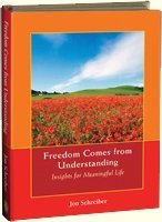 Beispielbild fr Freedom Comes from Understanding: Insights for Meaningful Life zum Verkauf von ThriftBooks-Dallas