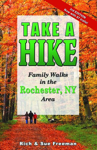 Stock image for Take A Hike - Family Walks in the Rochester, NY Area (Third Edition) for sale by SecondSale