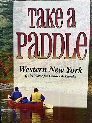 Beispielbild fr Take a Paddle: Western New York Quiet Water for Canoes & Kayaks zum Verkauf von Orion Tech