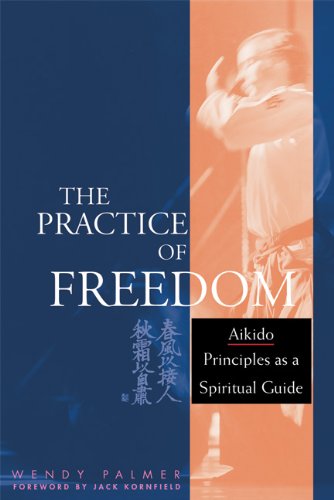 The Practice of Freedom: Aikido Principles as a Spiritual Guide