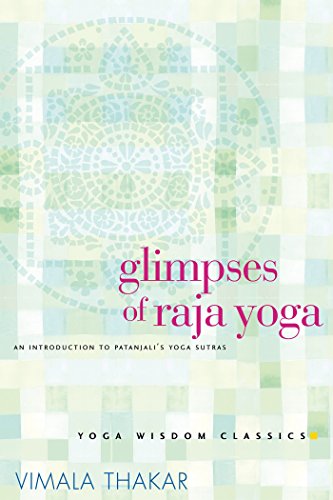 Beispielbild fr Glimpses of Raja Yoga: An Introduction to Patanjali's Yoga Sutras (Yoga Wisdom Classics) zum Verkauf von WorldofBooks