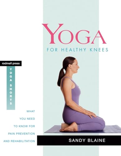 9781930485082: Yoga for Healthy Knees: What You Need to Know for Pain Prevention and Rehabilitation (Yoga Shorts)