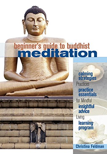 Beginner's Guide to Buddhist Meditation: Practices for Mindful Living (9781930485136) by Feldman, Christina