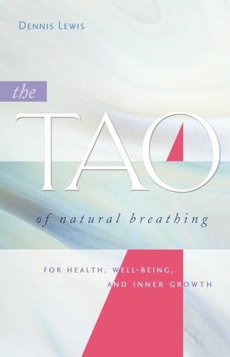 Stock image for The Tao of Natural Breathing: For Health, Well-Being, and Inner Growth for sale by Goodwill