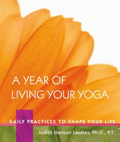 Stock image for A Year of Living Your Yoga: Daily Practices to Shape Your Life for sale by Off The Shelf