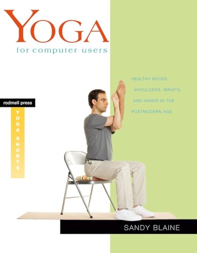 Beispielbild fr Yoga for Computer Users : Healthy Necks, Shoulders, Wrists, and Hands in the Postmodern Age zum Verkauf von Better World Books