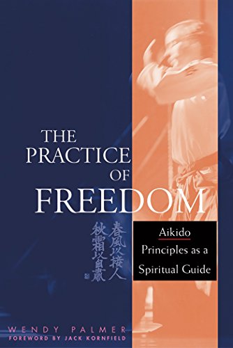 Stock image for The Practice of Freedom: Aikido Principles as a Spiritual Guide for sale by Books From California