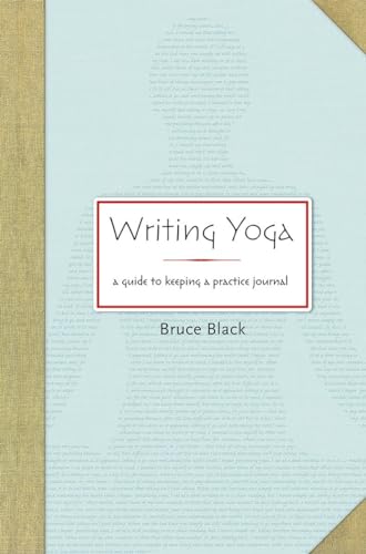 Imagen de archivo de Writing Yoga: A Guide to Keeping a Practice Journal a la venta por Half Price Books Inc.