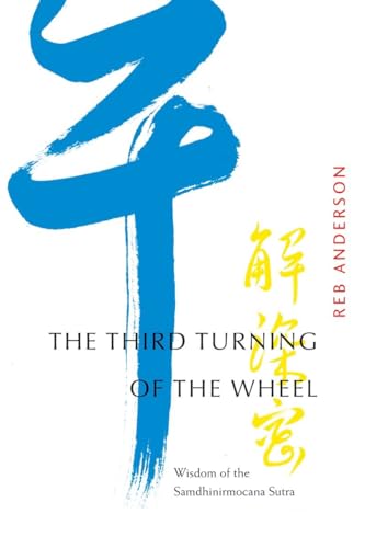 9781930485310: The Third Turning of the Wheel: Wisdom of the Samdhinirmocana Sutra