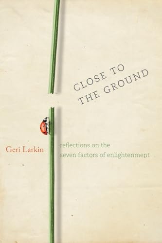 Stock image for Close to the Ground: Reflections on the Seven Factors of Enlightenment for sale by BooksRun