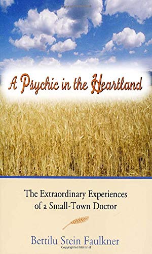 Imagen de archivo de A Psychic in the Heartland: The Extraordinary Experiences of a Small-Town Doctor a la venta por ThriftBooks-Atlanta