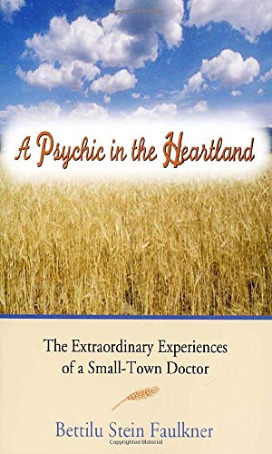Stock image for A Psychic in the Heartland: The Extraordinary Experiences of a Small-Town Doctor for sale by ThriftBooks-Atlanta