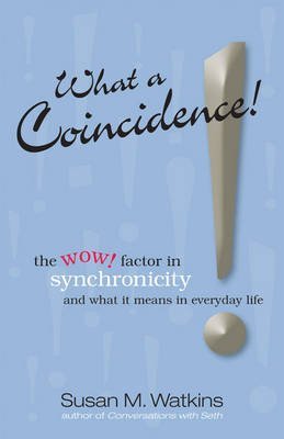 9781930491076: What a Coincidence!: Understanding Synchronicity in Everyday Life
