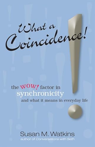 Stock image for What a Coincidence!: The Wow! Factor in Synchronicity and What It Means in Everyday Life for sale by ThriftBooks-Reno