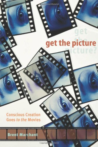 Imagen de archivo de Get the Picture: Conscious Creation Goes to the Movies a la venta por Open Books