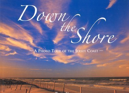 Imagen de archivo de Down the Shore : A Photo Tour of the Jersey Coast a la venta por Better World Books