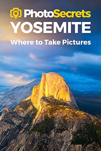 Beispielbild fr PhotoSecrets Yosemite: Where to Take Pictures: A Photographer's Guide to the Best Photography Spots zum Verkauf von ZBK Books