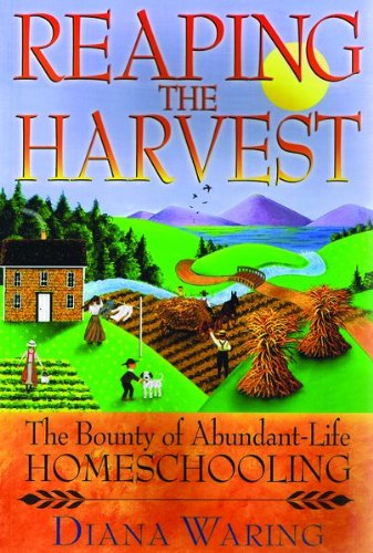 Beispielbild fr Reaping the Harvest : The Bounty of Abundant-Life Homeschooling zum Verkauf von Better World Books