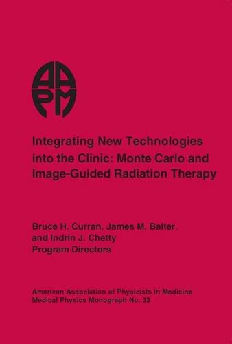 Stock image for Integrating New Technologies into the Clinic Monte Carlo and ImageGuided Radiation Therapy 32 Medical Physics Monograph for sale by PBShop.store US