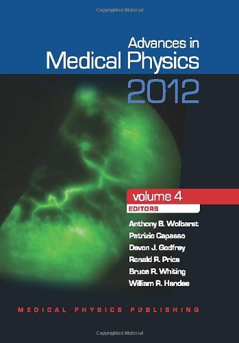 Advances in Medical Physics: 2012 (9781930524569) by Wolbarst, Anthony B.; Capasso, Patrizio; Godfrey, Devon J.; Price, Ronald R.; Whiting