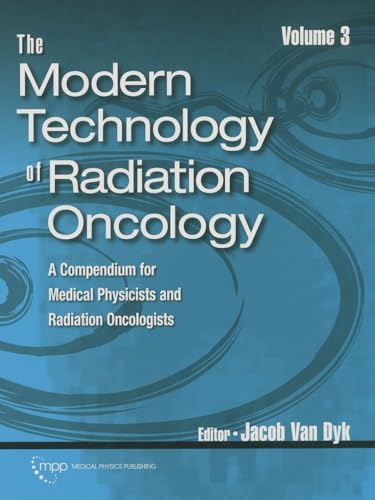 Stock image for The Modern Technology of Radiation Oncology, Volume 3 A Compendium for Medical Physicists and Radiation Oncologists for sale by PBShop.store US