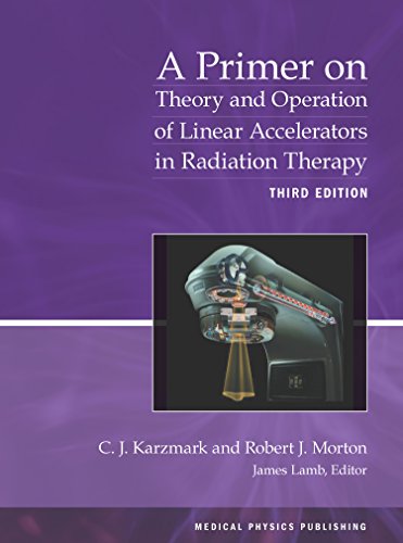 Stock image for A Primer on Theory and Operation of Linear Accelerators in Radiation Therapy, 3rd Edition [Soft Cover ] for sale by booksXpress