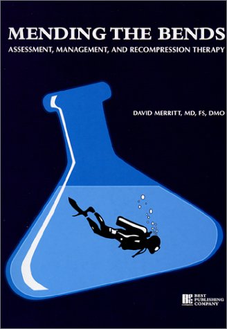 Mending the Bends: Assessment, Management, and Recompression Therapy (9781930536050) by Merritt, David