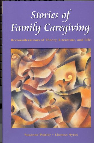 Stock image for Stories of Family Caregiving: Reconsiderations of Theory, Literature, and Life for sale by ThriftBooks-Atlanta