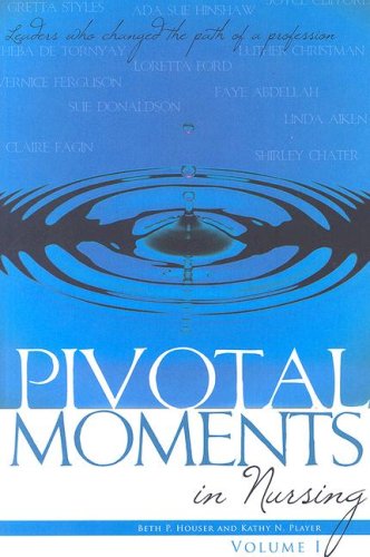 9781930538115: Pivotal Moments in Nursing: Leaders Who Changed the Path of a Profession (1)