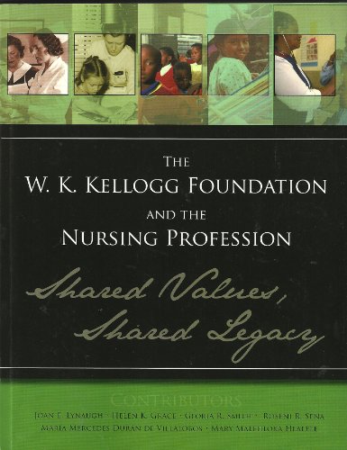 Imagen de archivo de The W. K. Kellogg Foundation and the Nursing Profession Shared Values, Shared Legacy a la venta por David's Books