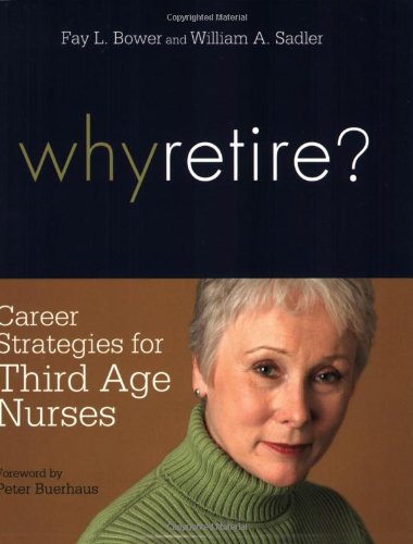 Beispielbild fr Why Retire? : Career Strategies for Third-Age Nurses zum Verkauf von Better World Books