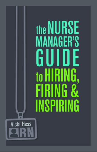 Beispielbild fr The Nurse Manager's Guide to Hiring, Firing Inspiring zum Verkauf von Books of the Smoky Mountains