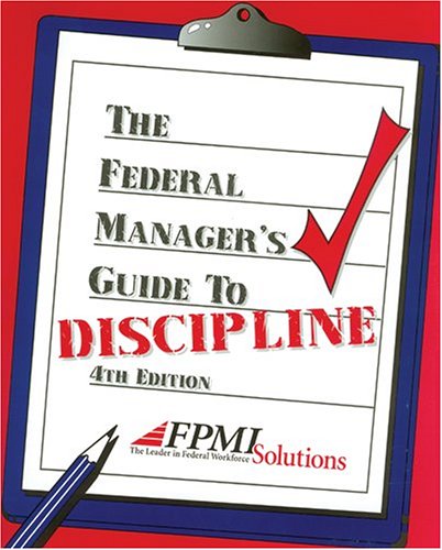 Stock image for The Federal Manager's Guide to Discipline, 4th edition for sale by RiLaoghaire
