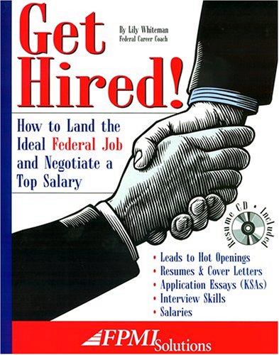 

Get Hired!: How to Land the Ideal Federal Job and Negotiate a Top Salary