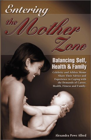 Imagen de archivo de Entering the Mother Zone: Balancing Self, Health & Family a la venta por HPB Inc.