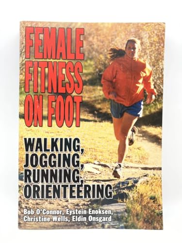 Stock image for Female Fitness on Foot: Walking, Jogging, Running, Orienteering for sale by MusicMagpie