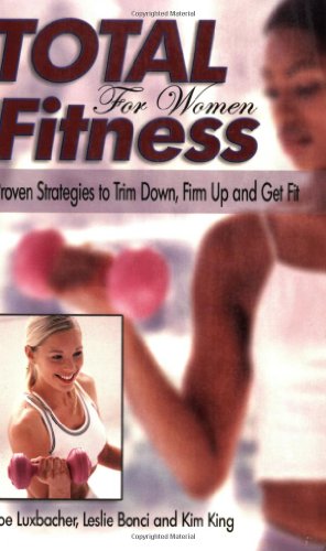 Imagen de archivo de Total Fitness for Women : Proven Strategies to Trim down, Firm up and Get Fit a la venta por Better World Books: West