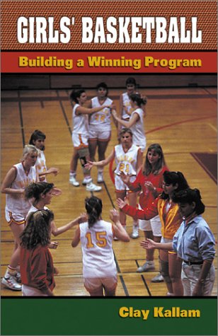 Beispielbild fr Girls' Basketball : Building a Winning Program zum Verkauf von Better World Books