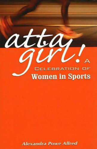 Stock image for Atta Girl! a Celebration of Women in Sports for sale by Better World Books