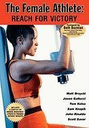 Imagen de archivo de The Female Athlete : Reach for Victory a la venta por Better World Books