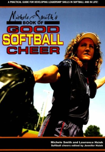 Imagen de archivo de Michele Smith's Book of Good Softball Cheer: A Practical Guide for Developing Leadership Skills in Softball and in Life! a la venta por ThriftBooks-Atlanta