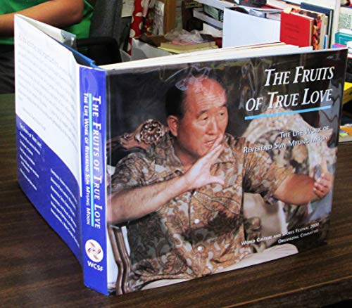 Beispielbild fr The Fruits of True Love - The Life Work of the Reverend Sun Myung Moon zum Verkauf von Read Books