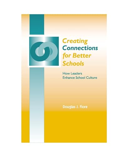 Stock image for Creating Connections for Better Schools: How Leaders Enhance School Culture for sale by SecondSale