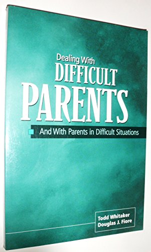 Imagen de archivo de Dealing With Difficult Parents And With Parents in Difficult Situations a la venta por SecondSale