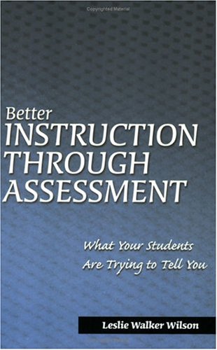 Imagen de archivo de Better Instruction Through Assessment: What Your Students Are Trying to Tell You a la venta por Wonder Book