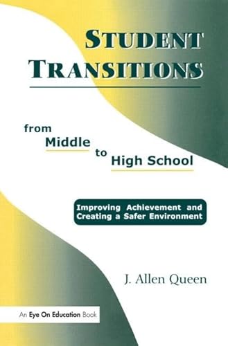 9781930556379: Student Transitions From Middle to High School: Improving Achievement and Creating a Safer Environment