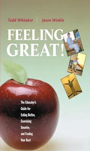 9781930556386: Feeling Great: The Educator's Guide for Eating Better, Exercising Smarter, and Feeling Your Best